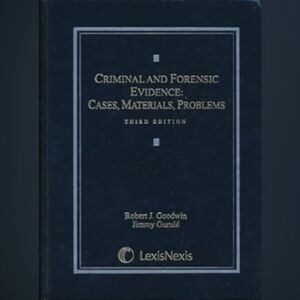 Criminal and Forensic Evidence: Cases, Materials, Problems Third Edition Book